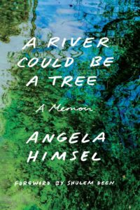 A River Could Be A Tree by Angela Himsel