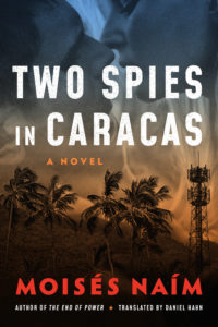 Two Spies In Caracas by Moises Naim